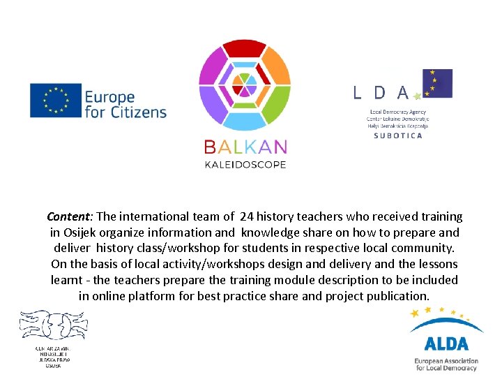 Content: The international team of 24 history teachers who received training in Osijek organize