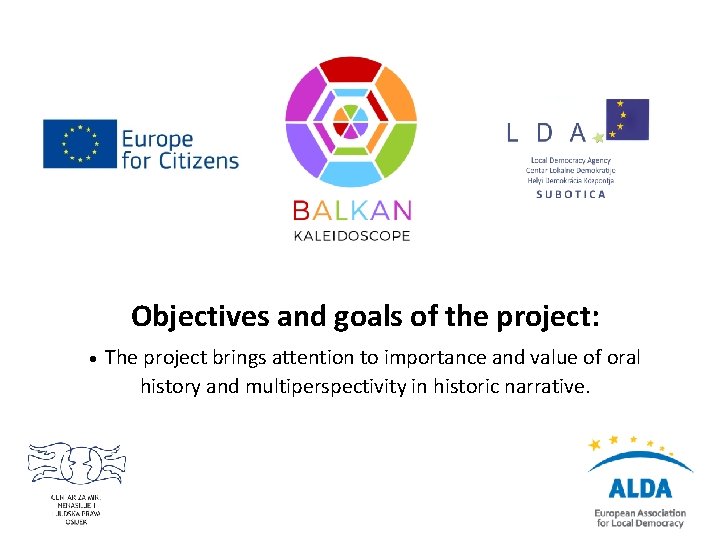 Objectives and goals of the project: • The project brings attention to importance and