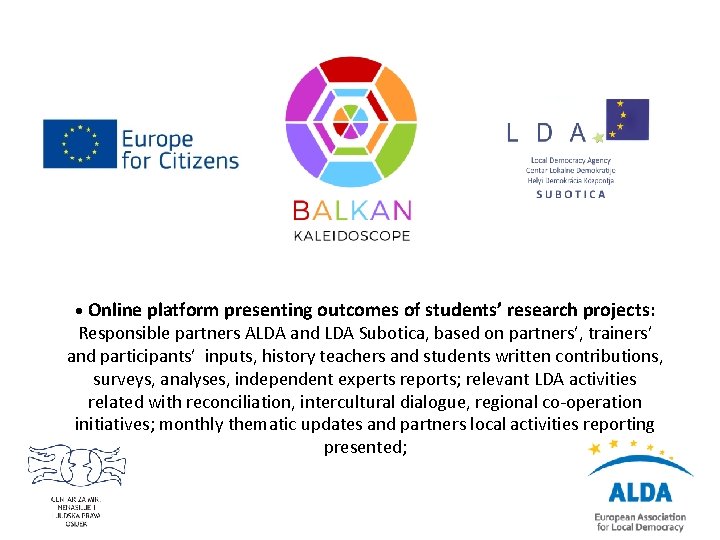  • Online platform presenting outcomes of students’ research projects: Responsible partners ALDA and