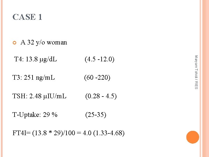 CASE 1 A 32 y/o woman (4. 5 -12. 0) T 3: 251 ng/m.