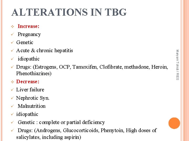 ALTERATIONS IN TBG v ü ü ü Maryam Tohidi / RIES ü Increase: Pregnancy