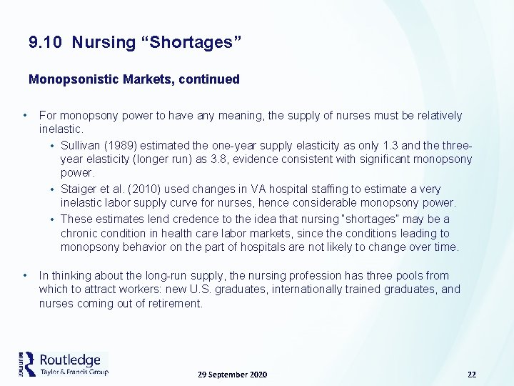 9. 10 Nursing “Shortages” Monopsonistic Markets, continued • For monopsony power to have any