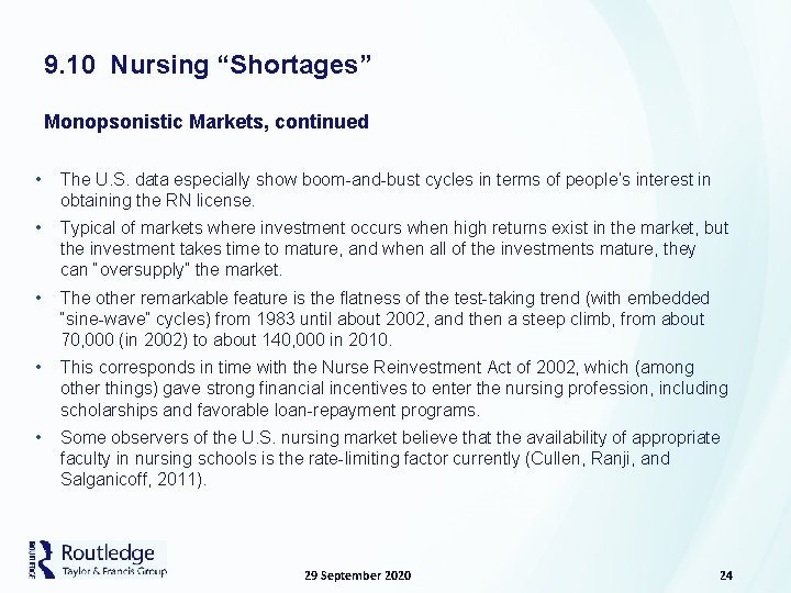 9. 10 Nursing “Shortages” Monopsonistic Markets, continued • The U. S. data especially show