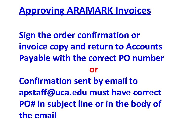  Approving ARAMARK Invoices Sign the order confirmation or invoice copy and return to