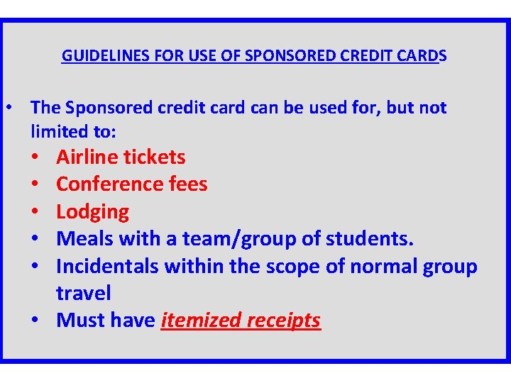 GUIDELINES FOR USE OF SPONSORED CREDIT CARDS • The Sponsored credit card can be