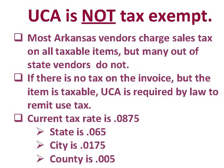 UCA is NOT tax exempt. q Most Arkansas vendors charge sales tax on all