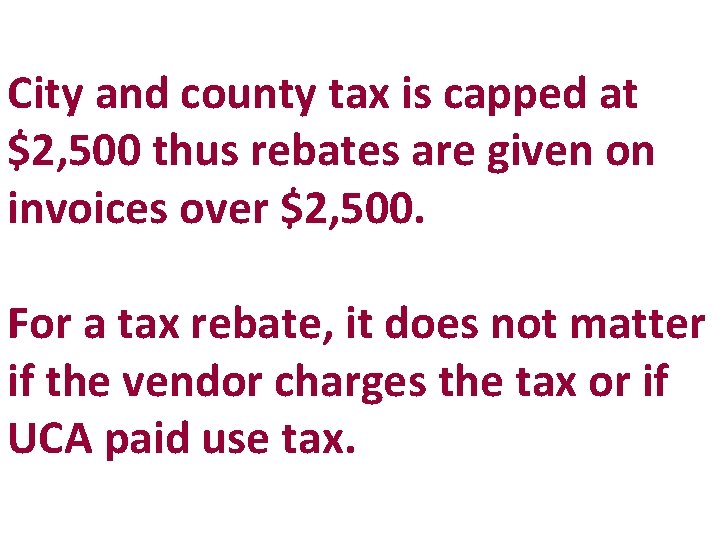 City and county tax is capped at $2, 500 thus rebates are given on