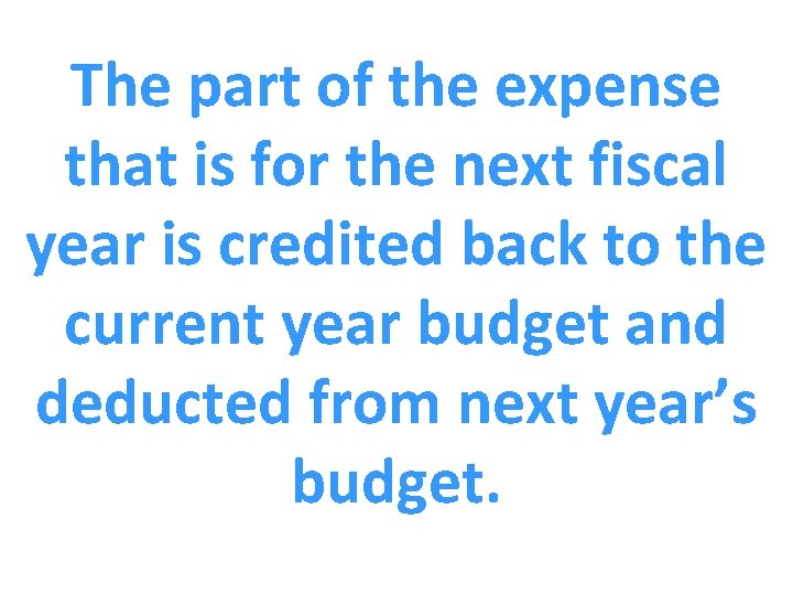 The part of the expense that is for the next fiscal year is credited