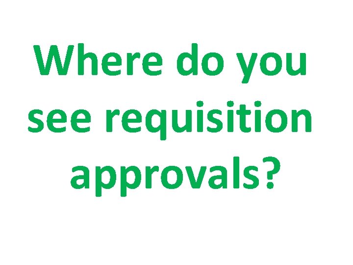 Where do you see requisition approvals? 