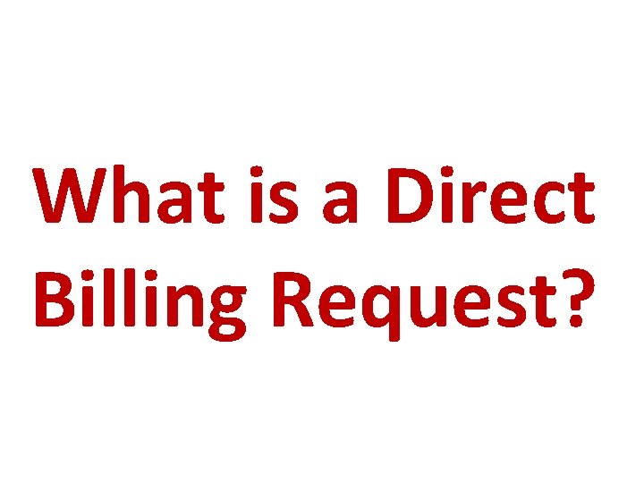 What is a Direct Billing Request? 