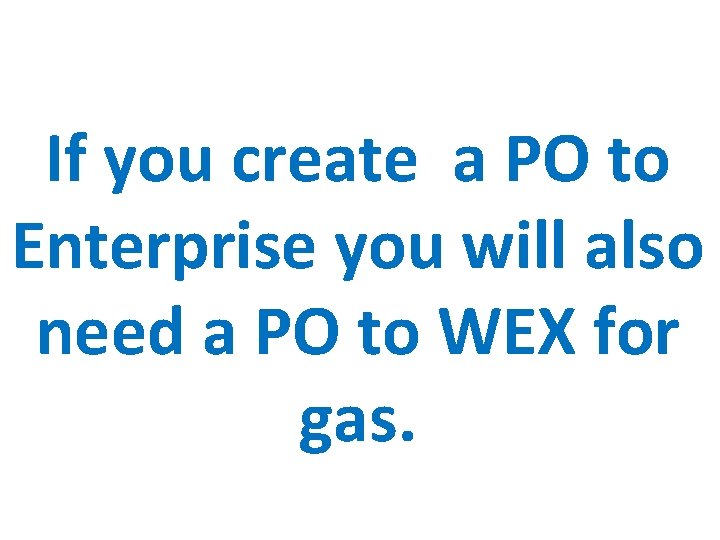 If you create a PO to Enterprise you will also need a PO to