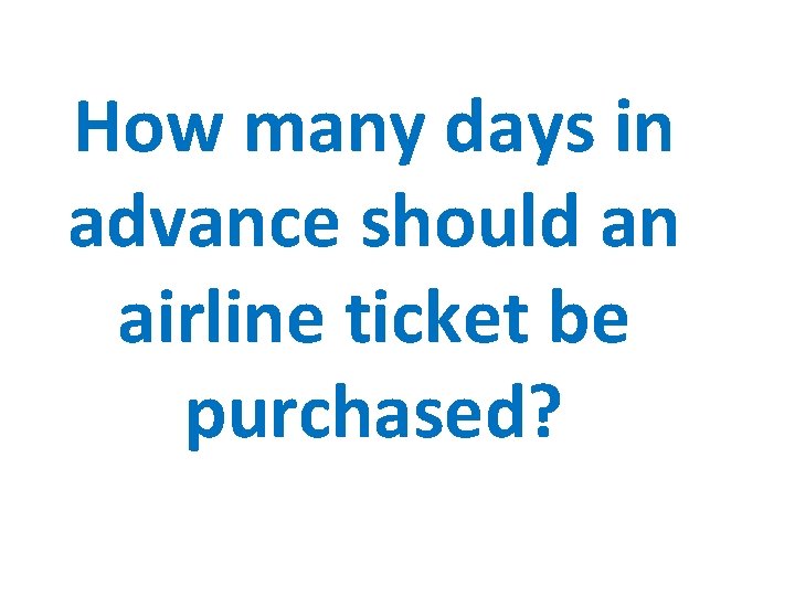 How many days in advance should an airline ticket be purchased? 