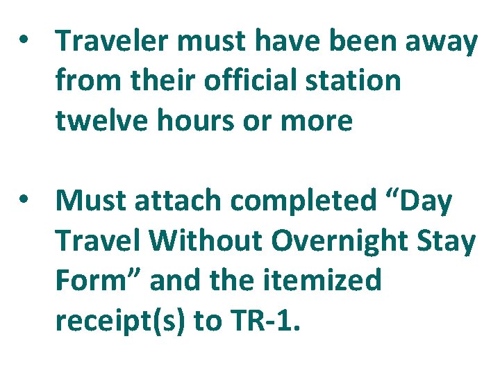  • Traveler must have been away from their official station twelve hours or