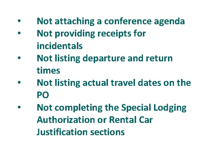  • • • Not attaching a conference agenda Not providing receipts for incidentals