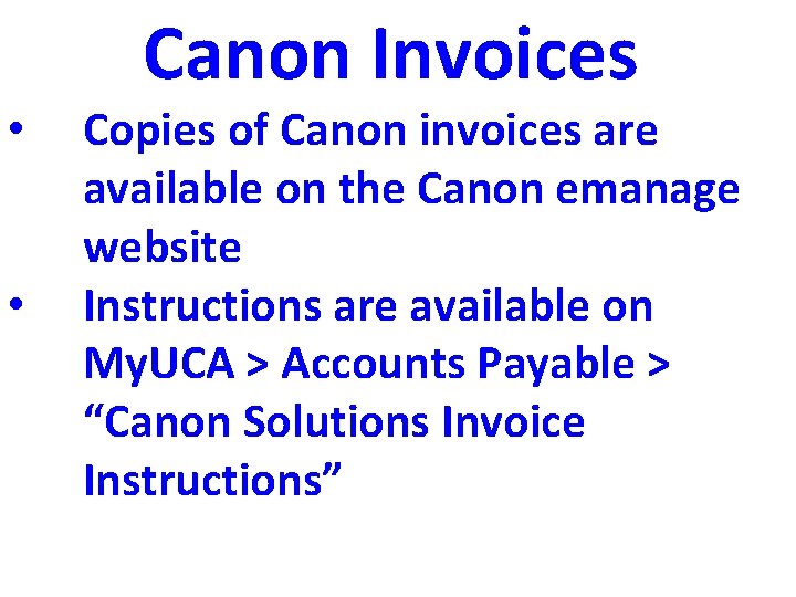 Canon Invoices • • Copies of Canon invoices are available on the Canon emanage