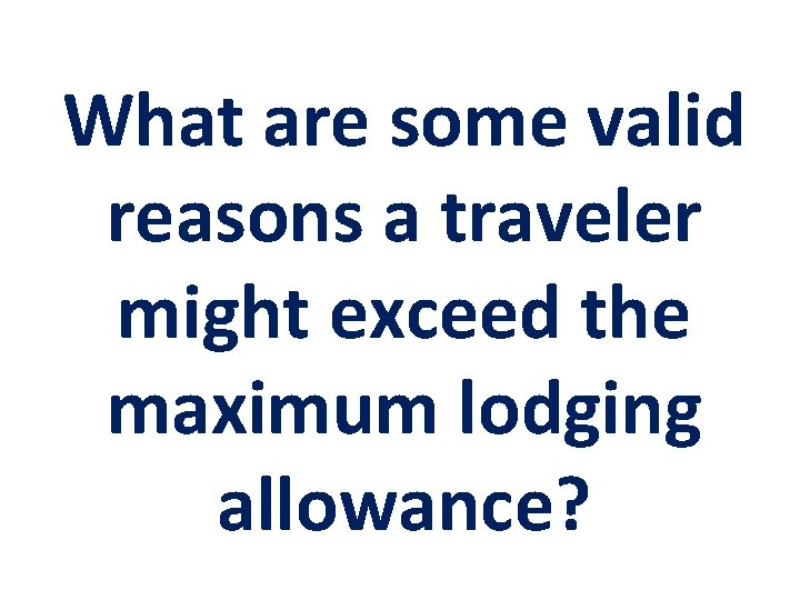 What are some valid reasons a traveler might exceed the maximum lodging allowance? 