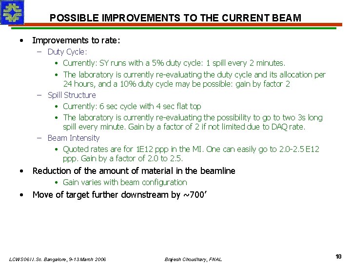 POSSIBLE IMPROVEMENTS TO THE CURRENT BEAM • Improvements to rate: – Duty Cycle: •