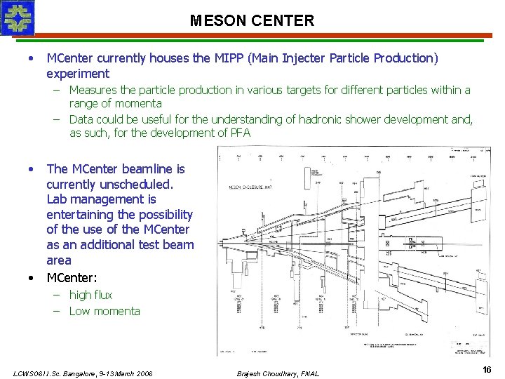 MESON CENTER • MCenter currently houses the MIPP (Main Injecter Particle Production) experiment –