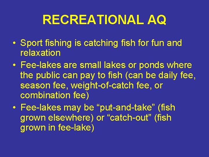 RECREATIONAL AQ • Sport fishing is catching fish for fun and relaxation • Fee-lakes
