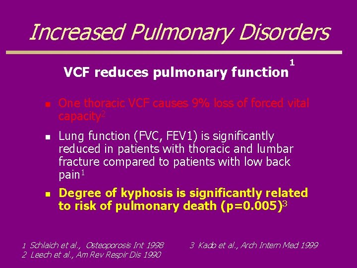 Increased Pulmonary Disorders VCF reduces pulmonary function n 1 One thoracic VCF causes 9%