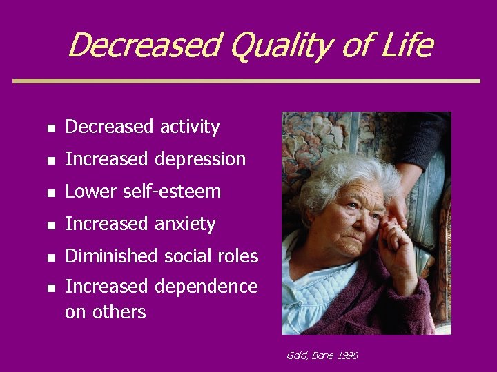 Decreased Quality of Life n Decreased activity n Increased depression n Lower self-esteem n