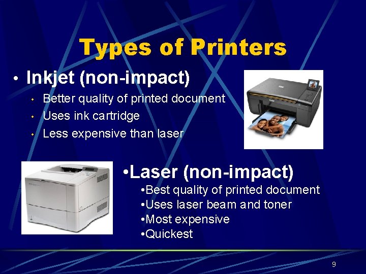 Types of Printers • Inkjet (non-impact) • • • Better quality of printed document