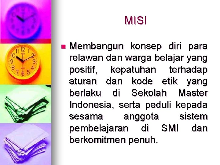 MISI n Membangun konsep diri para relawan dan warga belajar yang positif, kepatuhan terhadap