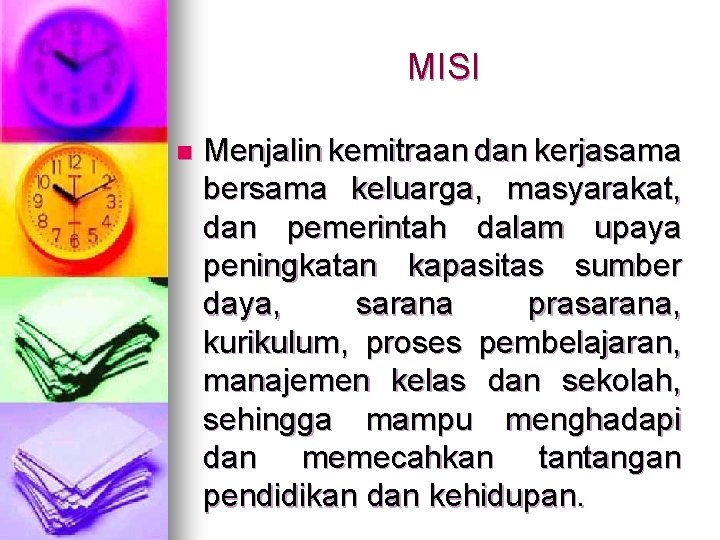 MISI n Menjalin kemitraan dan kerjasama bersama keluarga, masyarakat, dan pemerintah dalam upaya peningkatan