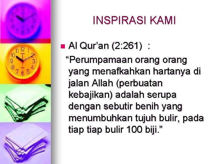 INSPIRASI KAMI Al Qur’an (2: 261) : “Perumpamaan orang yang menafkahkan hartanya di jalan