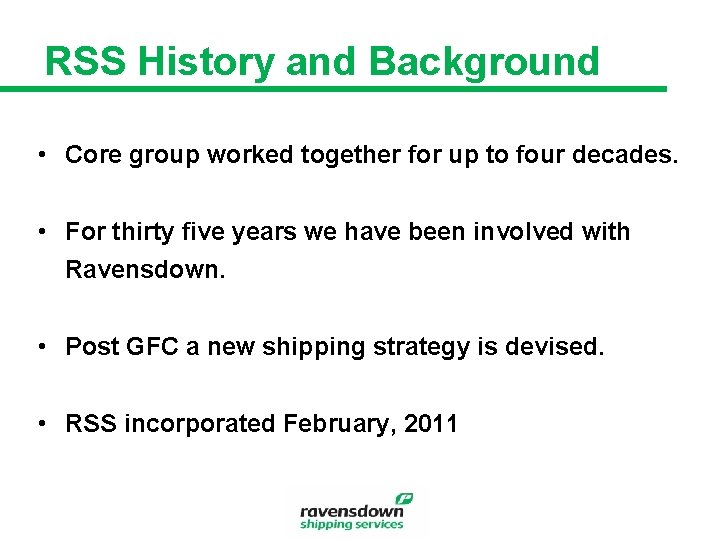 RSS History and Background • Core group worked together for up to four decades.