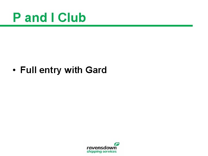 P and I Club • Full entry with Gard 
