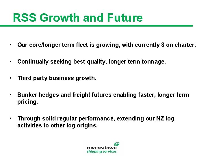 RSS Growth and Future • Our core/longer term fleet is growing, with currently 8