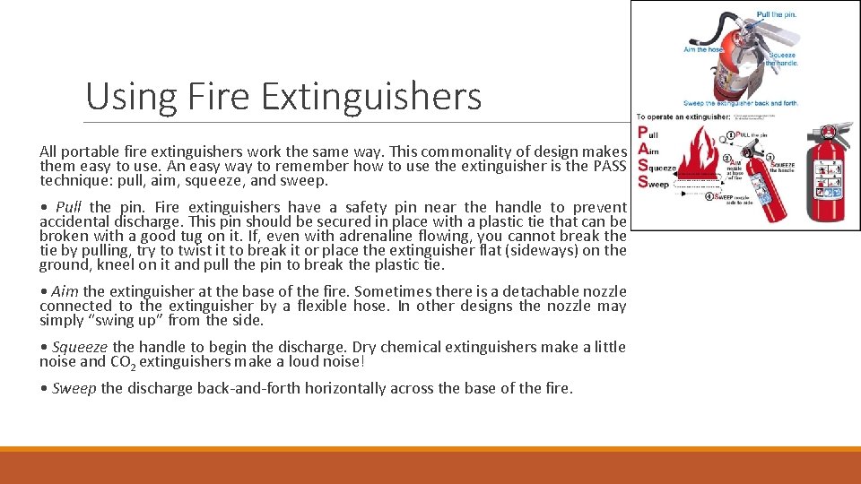 Using Fire Extinguishers All portable fire extinguishers work the same way. This commonality of