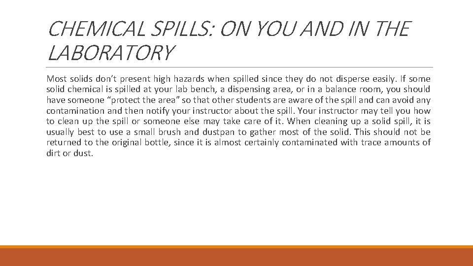 CHEMICAL SPILLS: ON YOU AND IN THE LABORATORY Most solids don’t present high hazards