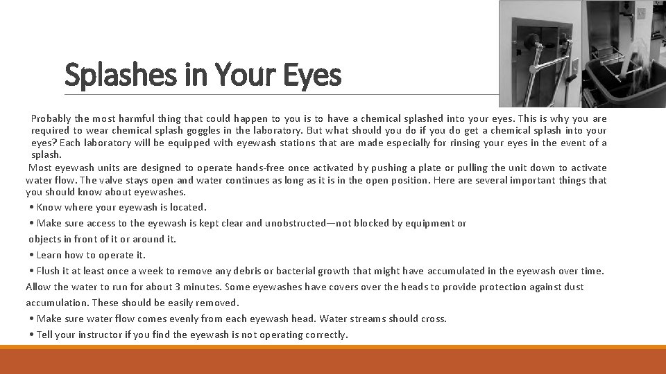 Splashes in Your Eyes Probably the most harmful thing that could happen to you