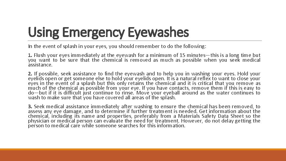 Using Emergency Eyewashes In the event of splash in your eyes, you should remember