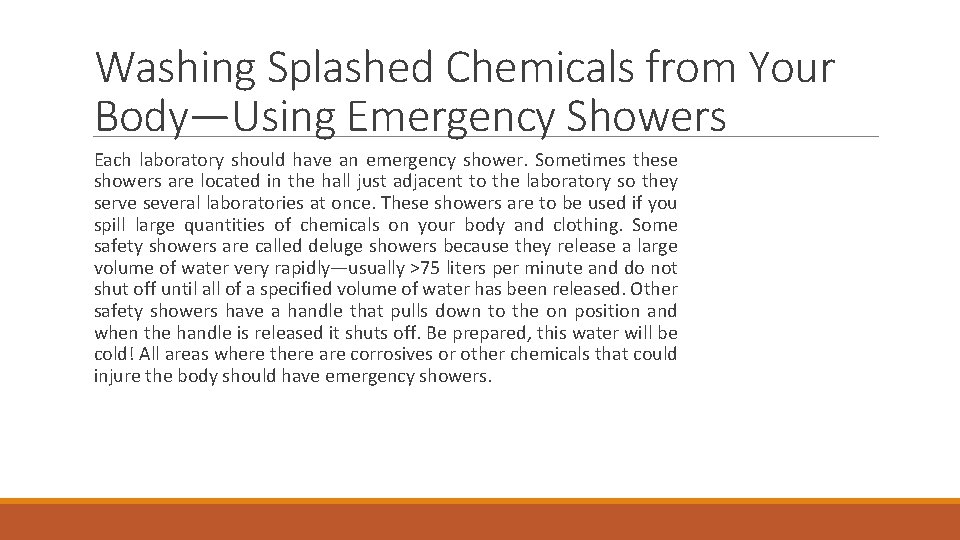 Washing Splashed Chemicals from Your Body—Using Emergency Showers Each laboratory should have an emergency