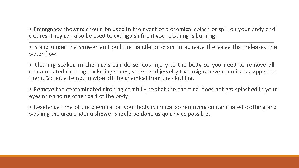  • Emergency showers should be used in the event of a chemical splash