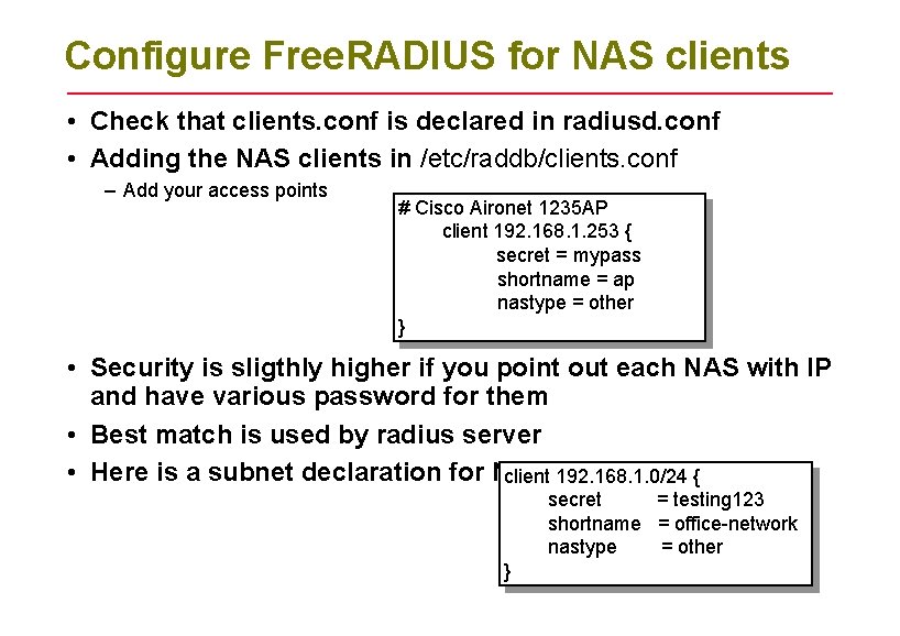 Configure Free. RADIUS for NAS clients • Check that clients. conf is declared in