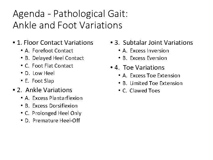 Agenda - Pathological Gait: Ankle and Foot Variations • 1. Floor Contact Variations •