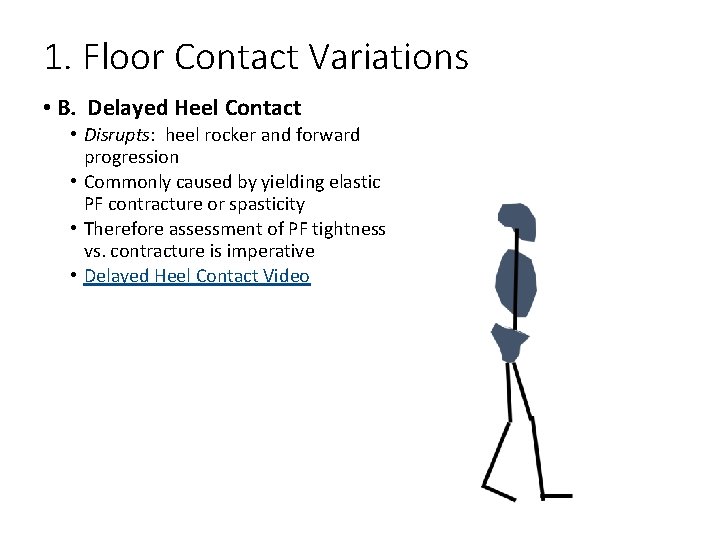 1. Floor Contact Variations • B. Delayed Heel Contact • Disrupts: heel rocker and