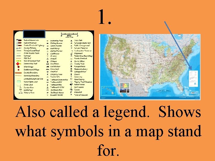 1. Also called a legend. Shows what symbols in a map stand for. 