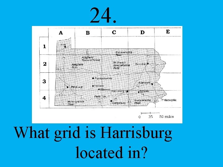 24. What grid is Harrisburg located in? 