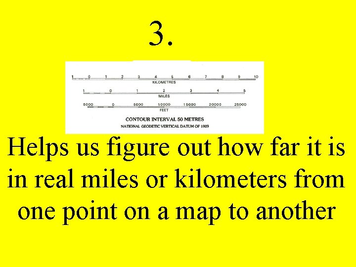 3. Helps us figure out how far it is in real miles or kilometers