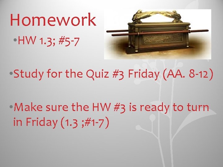 Homework • HW 1. 3; #5 -7 • Study for the Quiz #3 Friday