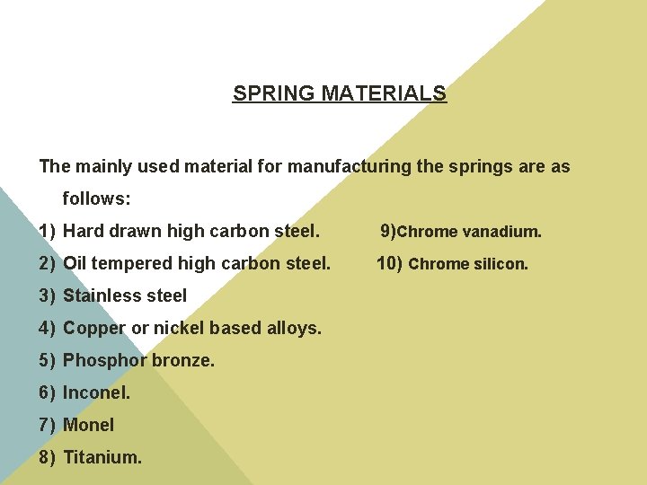 SPRING MATERIALS The mainly used material for manufacturing the springs are as follows: 1)