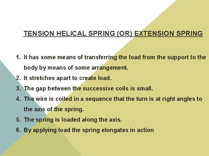 TENSION HELICAL SPRING (OR) EXTENSION SPRING 1. It has some means of transferring the