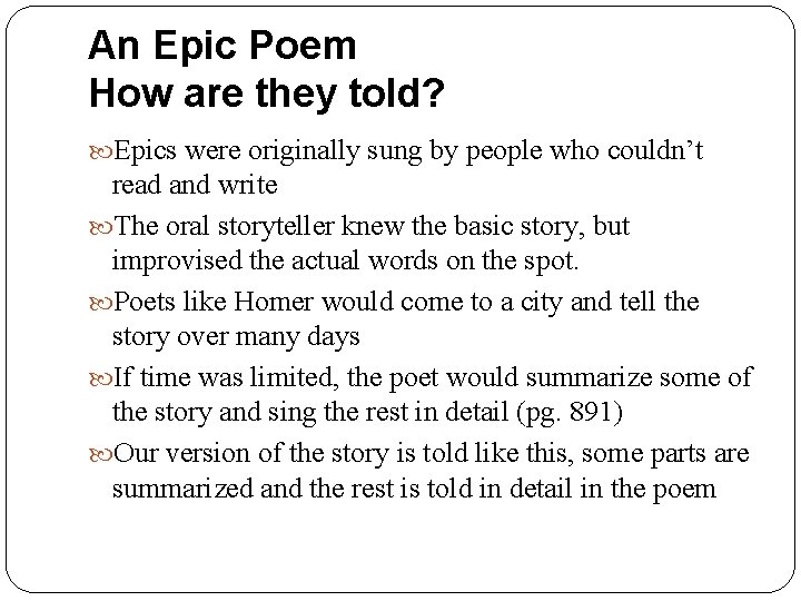 An Epic Poem How are they told? Epics were originally sung by people who