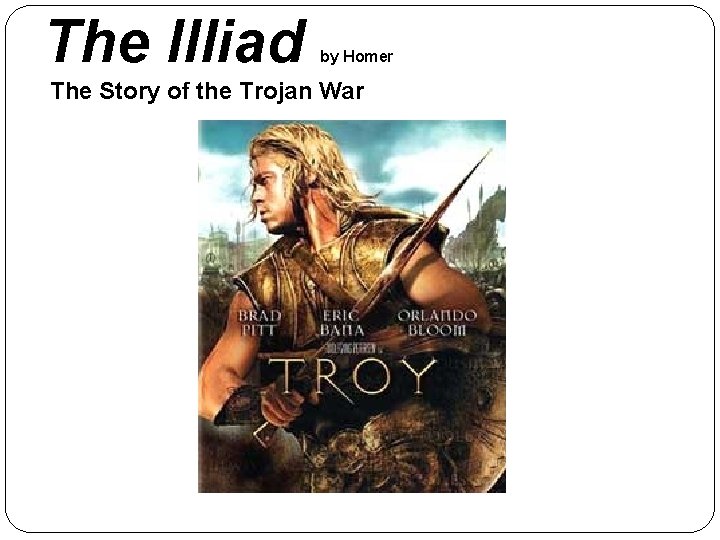 The Illiad by Homer The Story of the Trojan War 