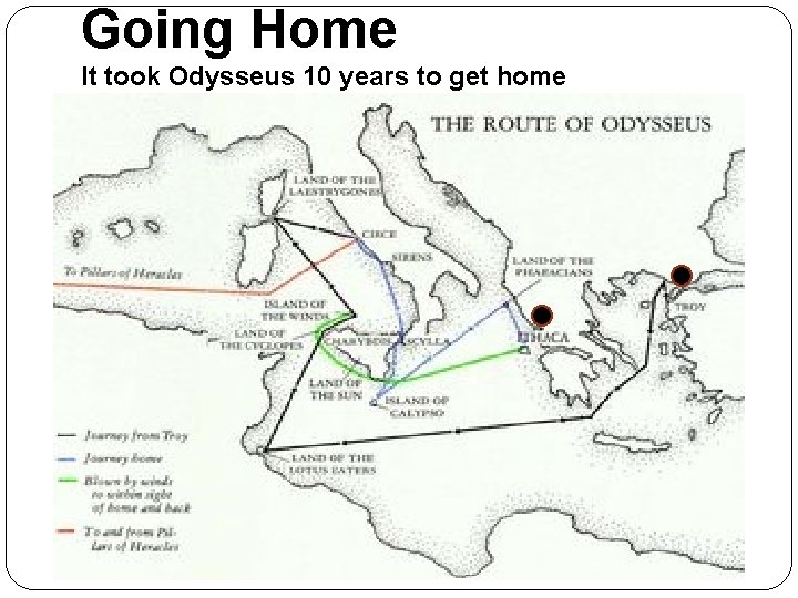 Going Home It took Odysseus 10 years to get home Going Home It took Odysseus 10 years to get home